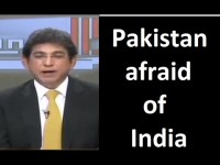 Pakistan afraid of India