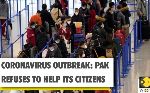 CORONOVIRUS - BOLLYWOOD, JAMIA, AMU, SHAHEEN BAGH PROTESTERS & OTHERS SHOULD HELP PAK CITIZENS IN CHINA AS PAK WON'T HELP THEM
